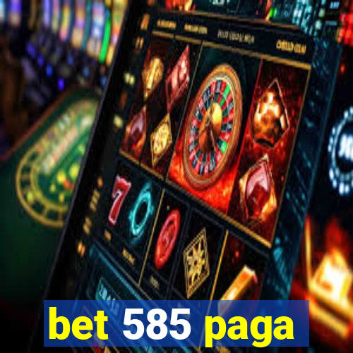 bet 585 paga